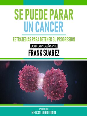 cover image of Se Puede Parar Un Cancer--Basado En Las Enseñanzas De Frank Suarez